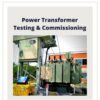 POWER TRANSFORMER TESTING & COMMISSIONING