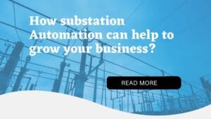 Read more about the article How Substation Automation can help to grow your business?