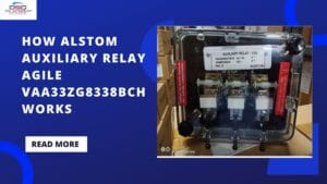 Read more about the article How Alstom Auxiliary Relay Agile VAA33ZG8338BCH works