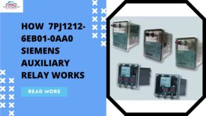 Read more about the article How 7PJ1212-6EB01-0AA0 Siemens Auxiliary Relay Works