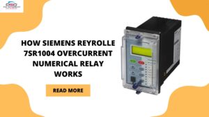 Read more about the article How Siemens Reyrolle 7SR1004 Overcurrent Numerical Relay works