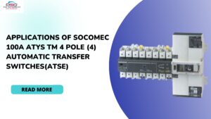 Read more about the article Applications Of Socomec 100A ATyS tM 4 pole (4) Automatic Transfer Switches(ATSE)