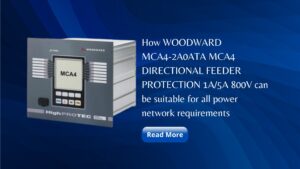 Read more about the article How Woodward MCA4-2A0ATA MCA4 Directional Feeder Protection 1A/5A 800V Can Be Suitable For All Power Network Requirements
