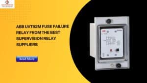 Read more about the article ABB UVT92M Fuse Failure Relay From The Best Supervision Relay Suppliers