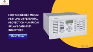 Read more about the article How Schneider Micom P541 Line Differential Protection Numerical Relays Can Help Industries