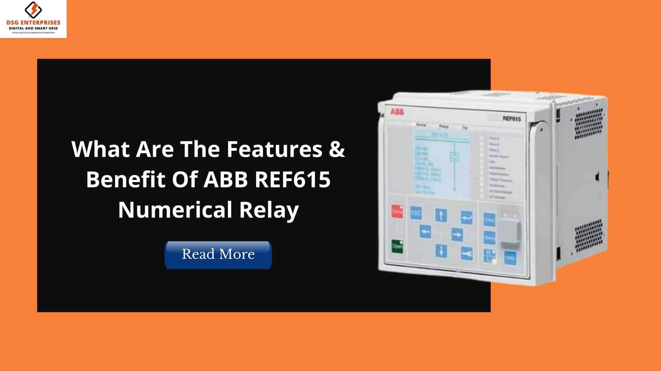 You are currently viewing What Are The Features & Benefit Of ABB REF615 Numerical Relay