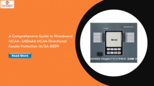 Read more about the article A Comprehensive Guide to Woodward MCA4-2A0AAA MCA4 Directional Feeder Protection 1A/5A 800V