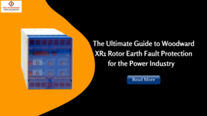 Read more about the article Ultimate Guide to Woodward XR1 Rotor Earth Fault Protection for the Power Industry