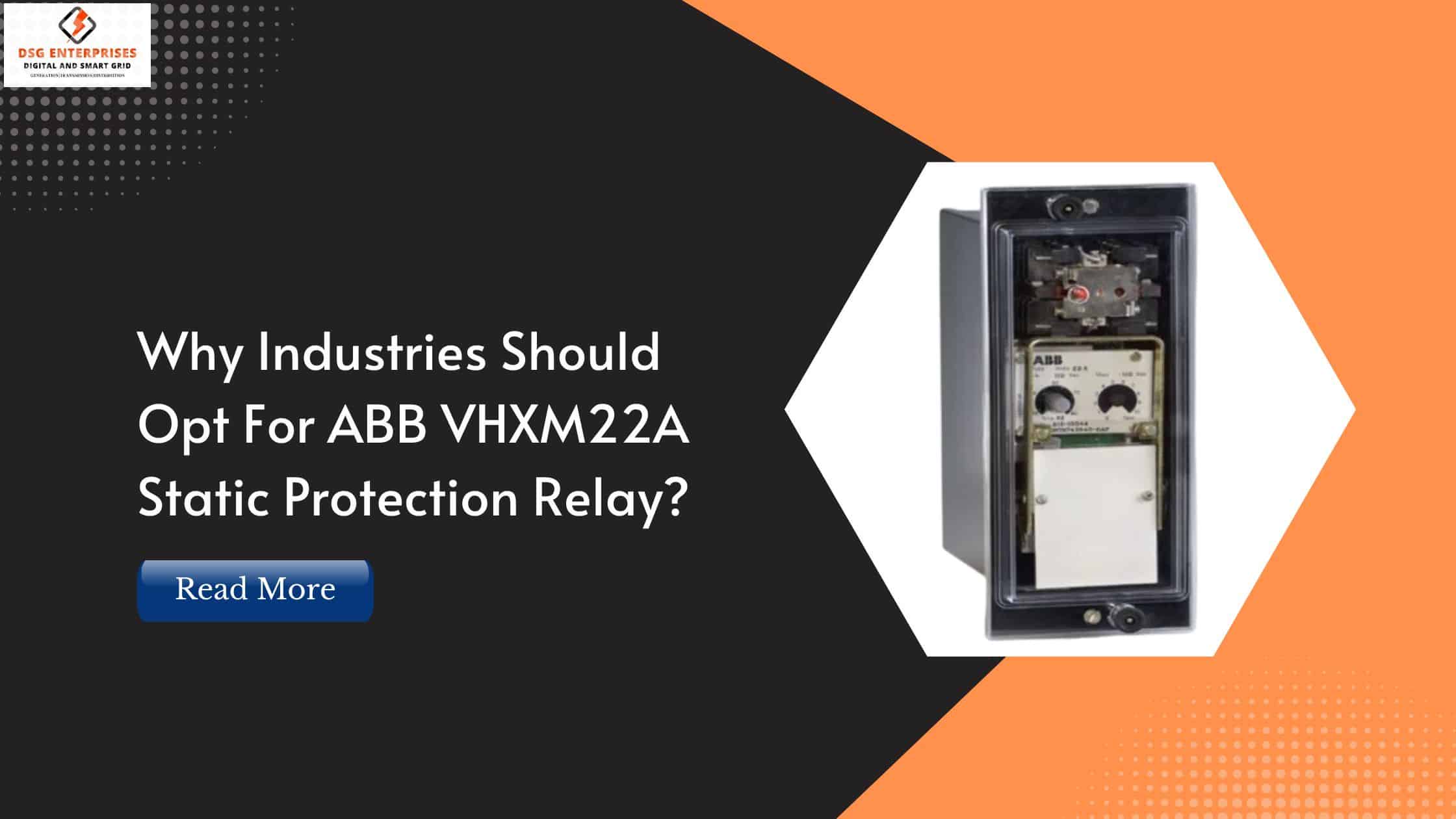 You are currently viewing Why Industries Should Opt For ABB VHXM22A Static Protection Relay?