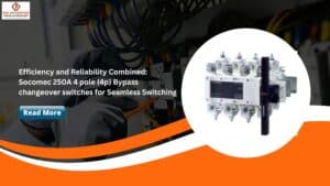 Read more about the article Efficiency and Reliability Combined: Socomec 250A 4 pole (4p) Bypass changeover switches for Seamless Switching