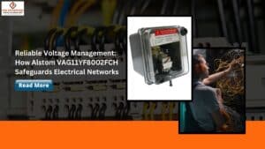 Read more about the article Reliable Voltage Management: How Alstom VAG11YF8002FCH Safeguards Electrical Networks