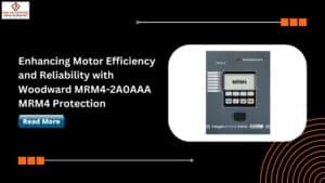 Read more about the article Enhancing Motor Efficiency And Reliability with Woodward MRM4-2A0AAA MRM4 Protection