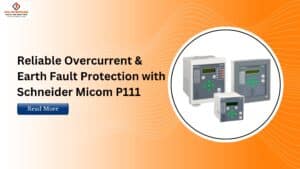 Read more about the article Reliable Overcurrent & Earth Fault Protection with Schneider Micom P111 Relay