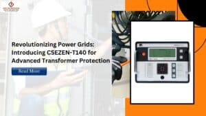 Read more about the article Revolutionizing Power Grids: Introducing CSEZEN-T140 for Advanced Transformer Protection