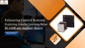 Read more about the article Enhancing Control Systems: Exploring Arteche Latching Relay BI-16BB and Auxiliary Relays