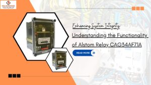 Read more about the article Enhancing System Integrity: Understanding the Functionality of Alstom Relay CAG34AF71A