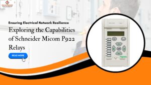 Read more about the article Ensuring Electrical Network Resilience: Exploring the Capabilities of Schneider Micom P922 Relays.