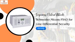 Read more about the article Empowering Electrical Networks: Schneider Micom P543 for Line Differential Security