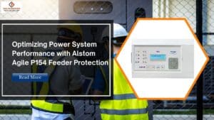 Read more about the article Optimizing Power System Performance with Alstom Agile P154 Feeder Protection