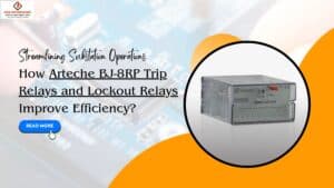 Read more about the article Streamlining Substation Operations: How Arteche BJ-8RP Trip Relays and Lockout Relays Improve Efficiency
