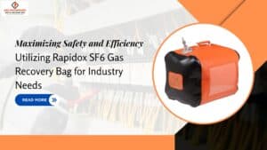 Read more about the article Maximizing Safety and Efficiency: Utilizing Rapidox SF6 Gas Recovery Bag for Industry Needs