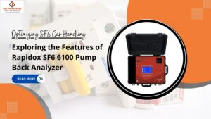 Read more about the article Optimizing SF6 Gas Handling: Exploring the Features of Rapidox SF6 6100 Pump Back Analyzer