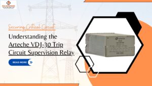 Read more about the article Securing Critical Circuits: Understanding the Arteche VDJ-30 Trip Circuit Supervision Relay