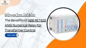 Read more about the article Optimizing Power Distribution: The Benefits of ABB RET620 ANSI Numerical Relay for Transformer Control