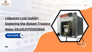 Read more about the article Enhancing Grid Stability: Exploring the Alstom Tripping Relays VAJH13YF0002BBA
