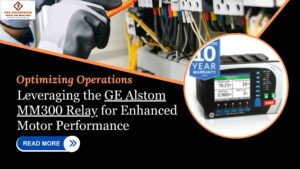 Read more about the article Optimizing Operations: Leveraging the GE Alstom MM300 Relay for Enhanced Motor Performance