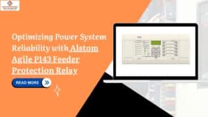 Read more about the article Optimizing Power System Reliability with Alstom Agile P143 Feeder Protection Relay
