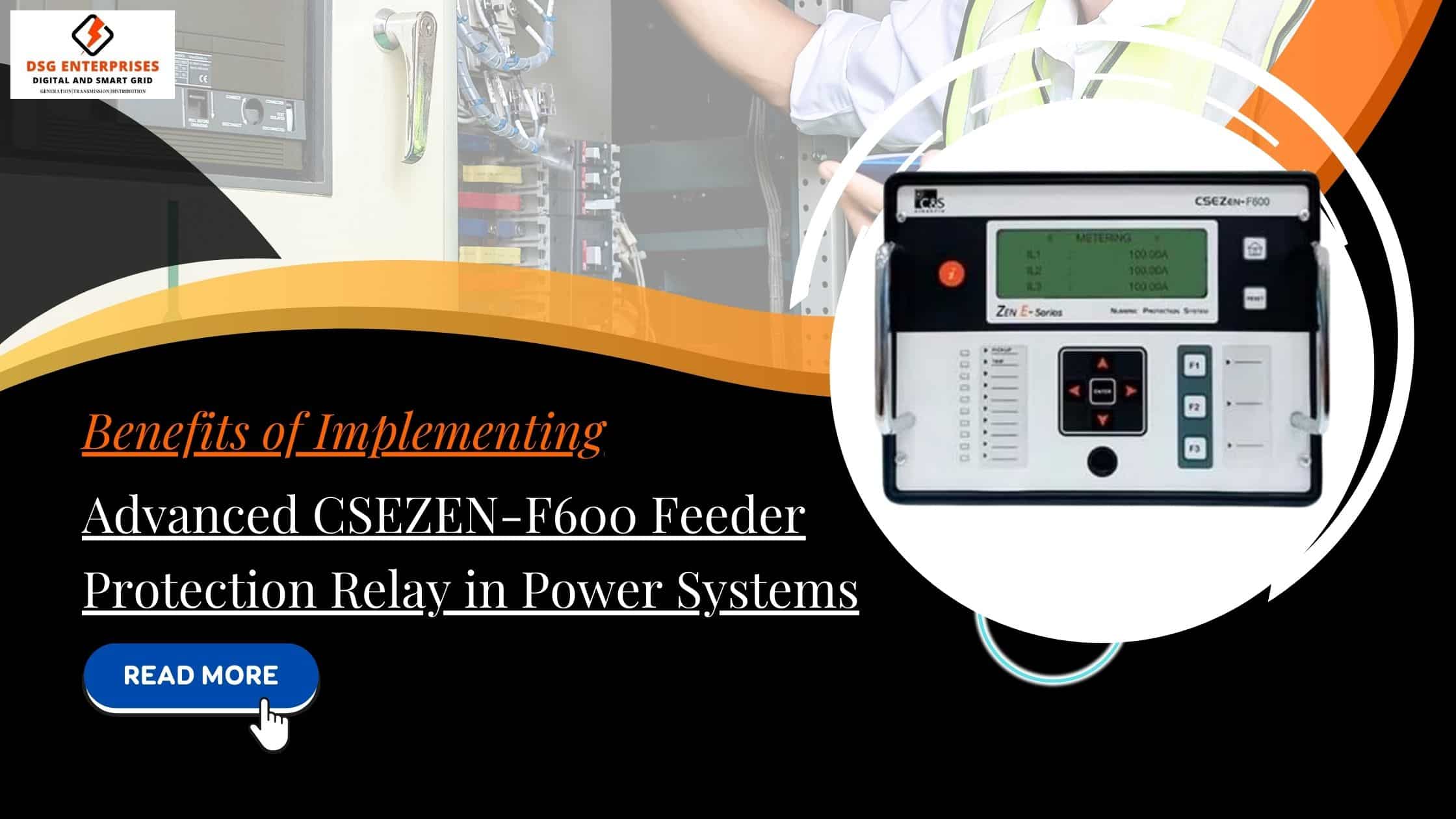 You are currently viewing Benefits of Implementing Advanced CSEZEN-F600 Feeder Protection Relay in Power Systems