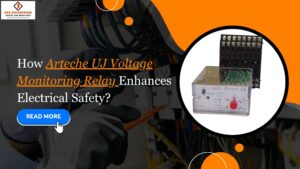 Read more about the article How Arteche UJ Voltage Monitoring Relay Enhances Electrical Safety
