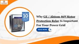 Read more about the article Why GE / Alstom 469 Motor Protection Relay Is Important For Your Power Grid