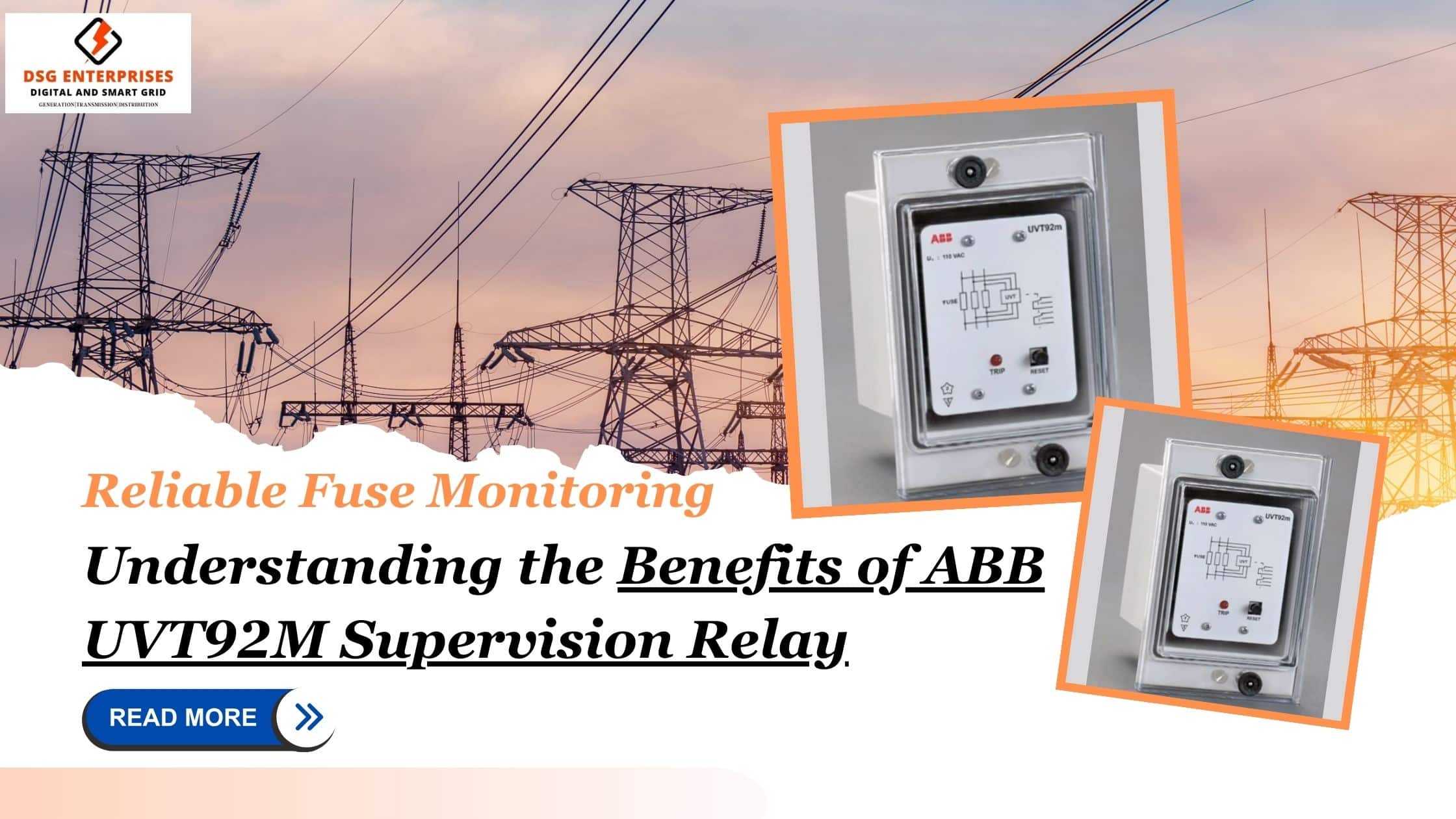 You are currently viewing Reliable Fuse Monitoring: Understanding the Benefits of ABB UVT92M Supervision Relay