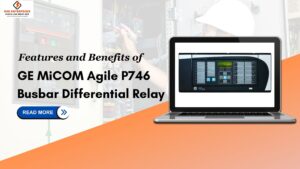 Read more about the article Features and Benefits of GE MiCOM Agile P746 Busbar Differential Relay