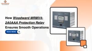 Read more about the article How Woodward MRMV4-2A0AAA Protection Relay Ensures Smooth Operations