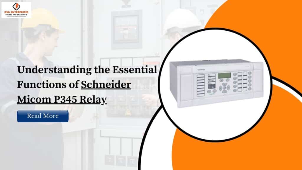 Understanding the Essential Functions of Schneider Micom P345 Relay