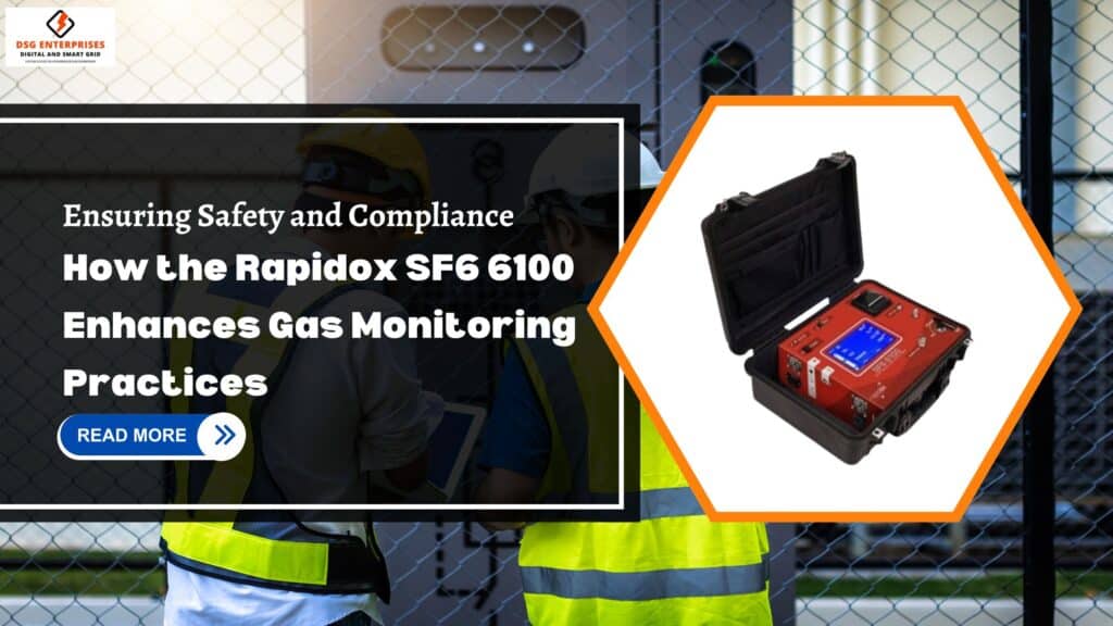 Ensuring Safety and Compliance: How the Rapidox SF6 6100 Enhances Gas Monitoring Practices