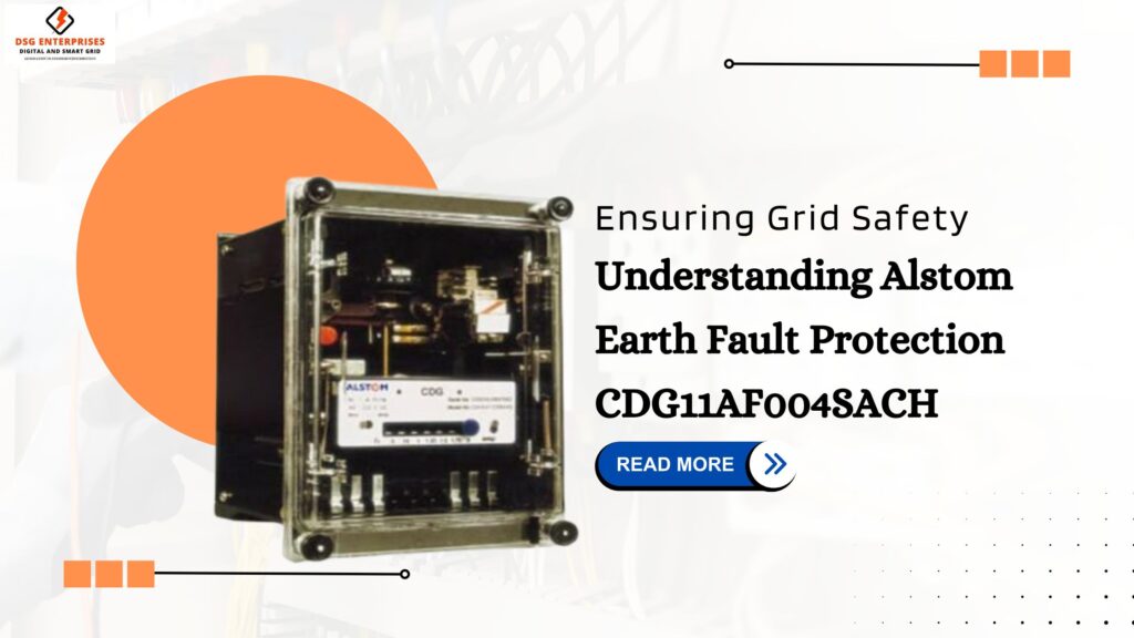 Ensuring Grid Safety: Understanding Alstom Earth Fault Protection CDG11AF004SACH