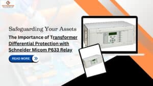 Read more about the article Safeguarding Your Assets: The Importance of Transformer Differential Protection with Schneider Micom P633 Relay