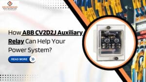 Read more about the article How ABB CV2D2J Auxiliary Relay Can Help Your Power System