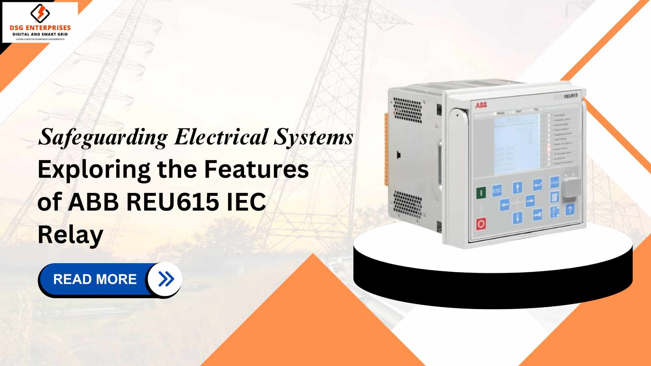 You are currently viewing Safeguarding Electrical Systems: Exploring the Features of ABB REU615 IEC Relay