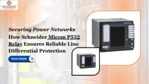 Read more about the article Securing Power Networks: How Schneider Micom P532 Relay Ensures Reliable Line Differential Protection