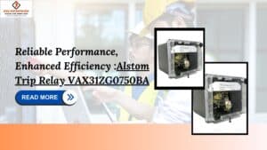 Read more about the article Reliable Performance, Enhanced Efficiency: Alstom Trip Relay VAX31ZG0750BA