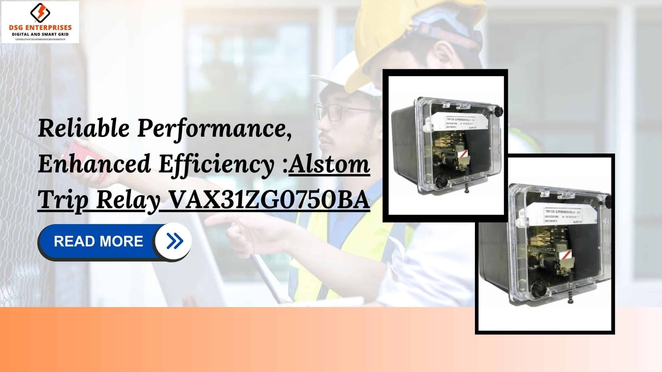 You are currently viewing Reliable Performance, Enhanced Efficiency: Alstom Trip Relay VAX31ZG0750BA