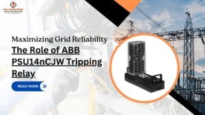 Read more about the article Maximizing Grid Reliability: The Role of ABB PSU14nCJW Tripping Relay