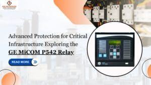 Read more about the article Advanced Protection for Critical Infrastructure: Exploring the GE MiCOM P542 Relay