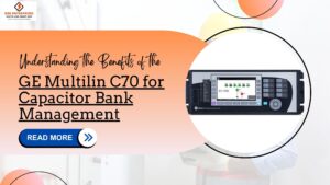 Read more about the article Understanding the Benefits of the GE Multilin C70 for Capacitor Bank Management
