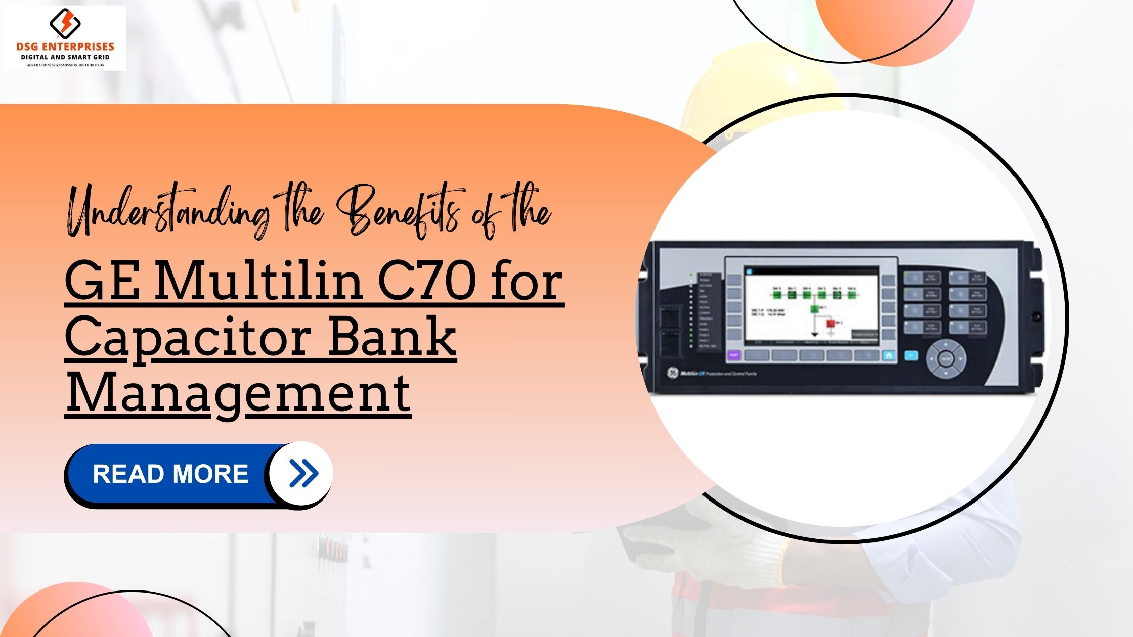 You are currently viewing Understanding the Benefits of the GE Multilin C70 for Capacitor Bank Management